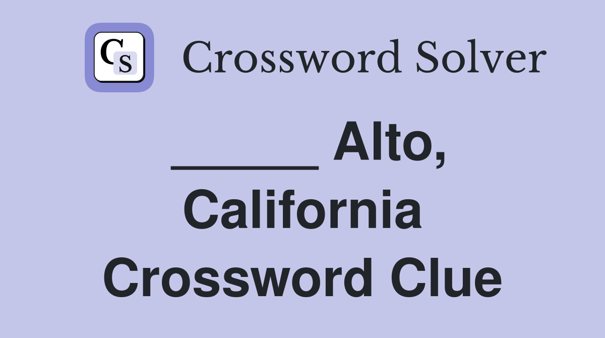 Alto California Crossword Clue Answers Crossword Solver